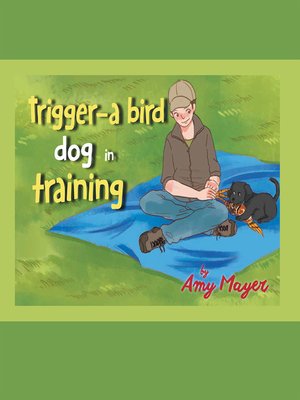 cover image of Trigger&#8212;A Bird Dog in Training